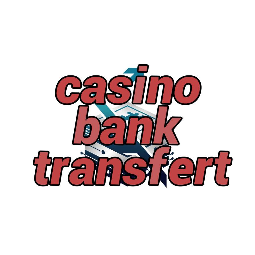 casino bank transfert